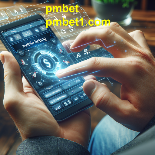 Descubra a Revolução das Apostas Móveis com a PMBet